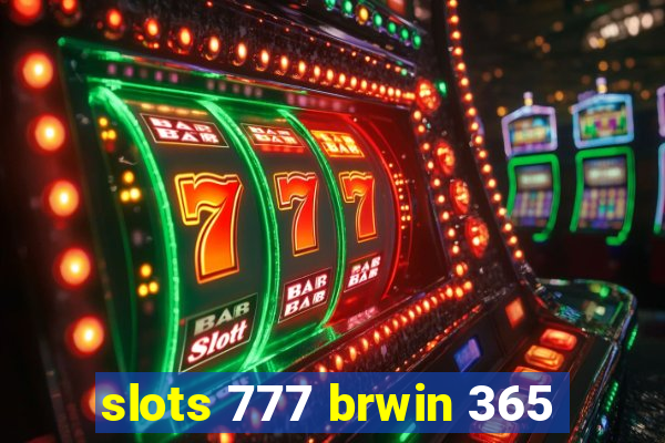 slots 777 brwin 365